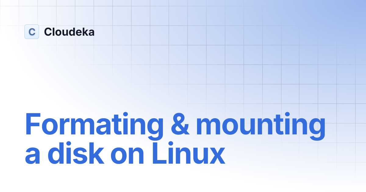 Formating & mounting a disk on Linux | Cloudeka