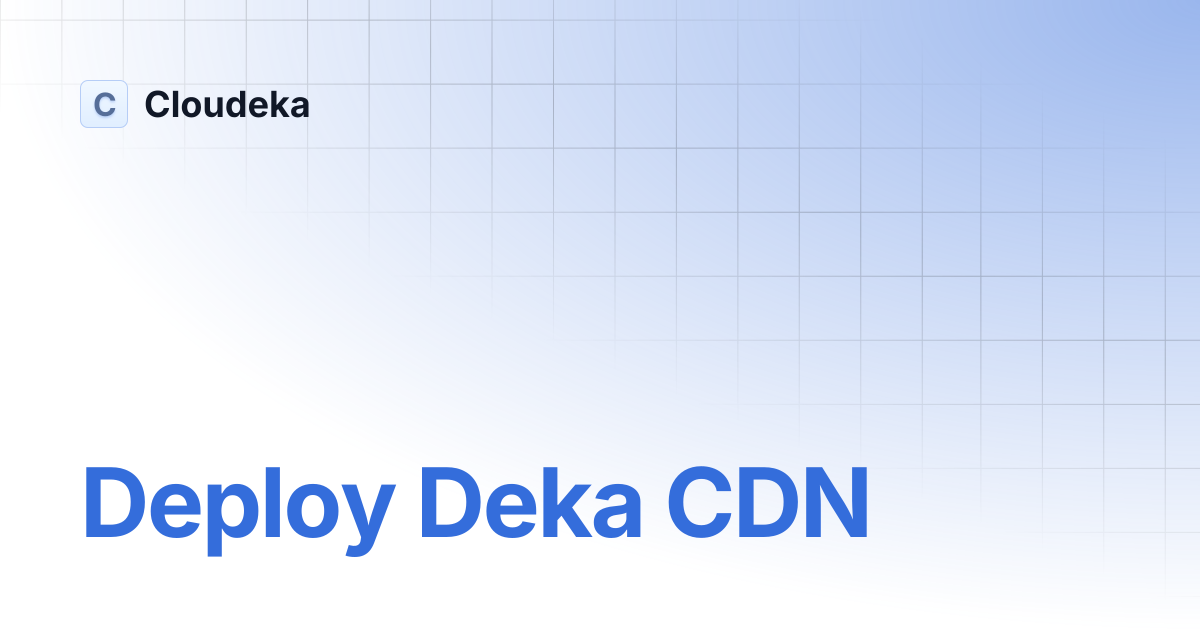 Deploy Deka CDN | Cloudeka