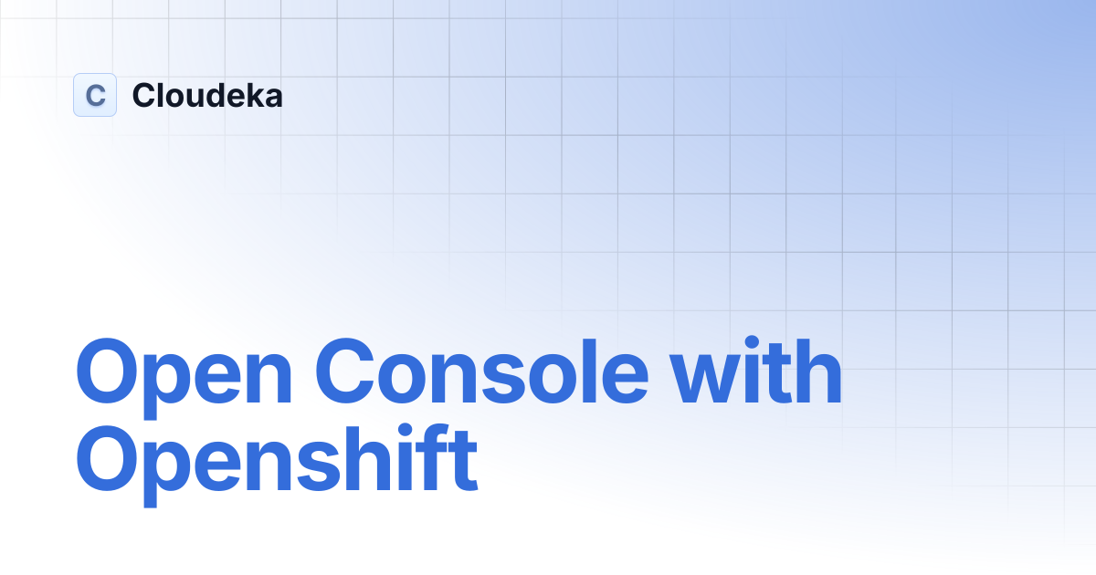 Open Console with Openshift | Cloudeka
