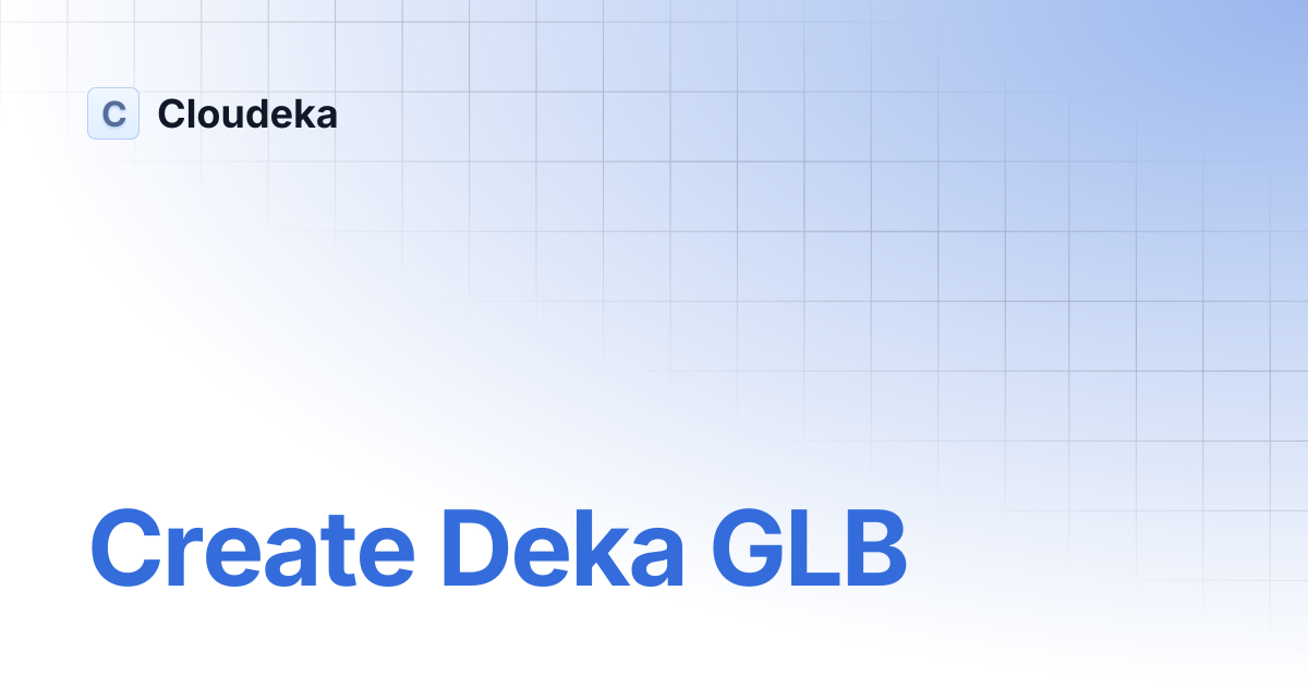 Create Deka GLB | Cloudeka